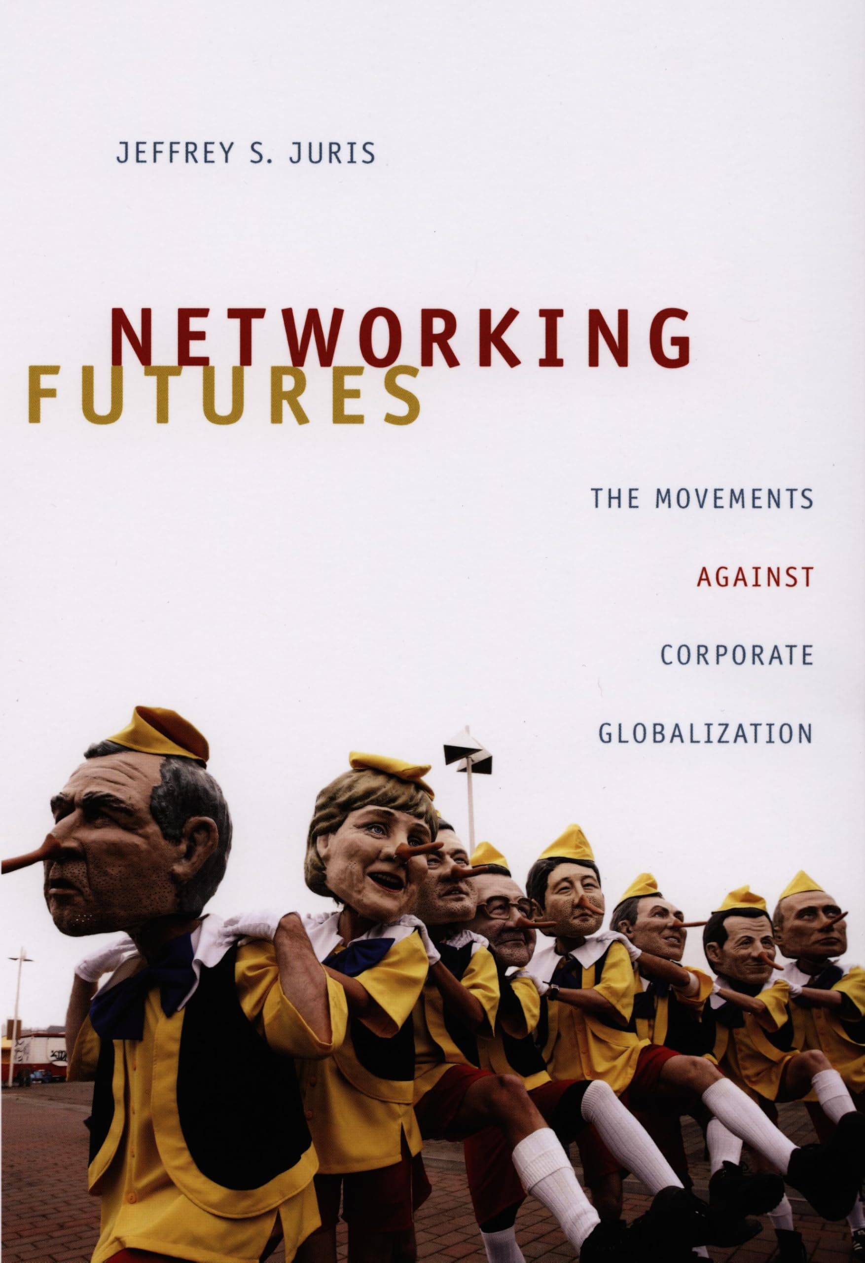 Networking Futures: The Movements against Corporate Globalization (Experimental Futures) Social Sciences