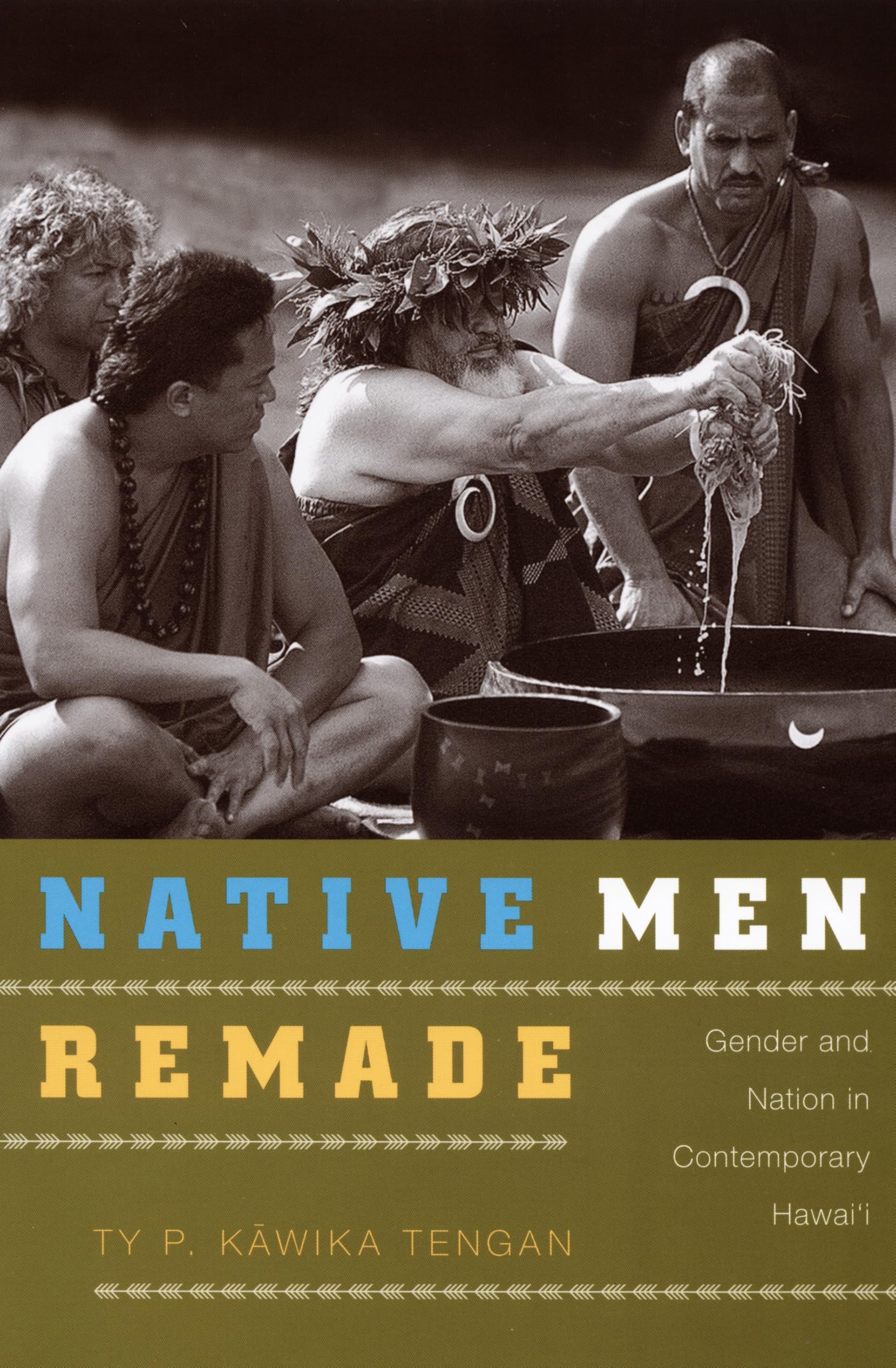 Native Men Remade: Gender and Nation in Contemporary Hawaii Books