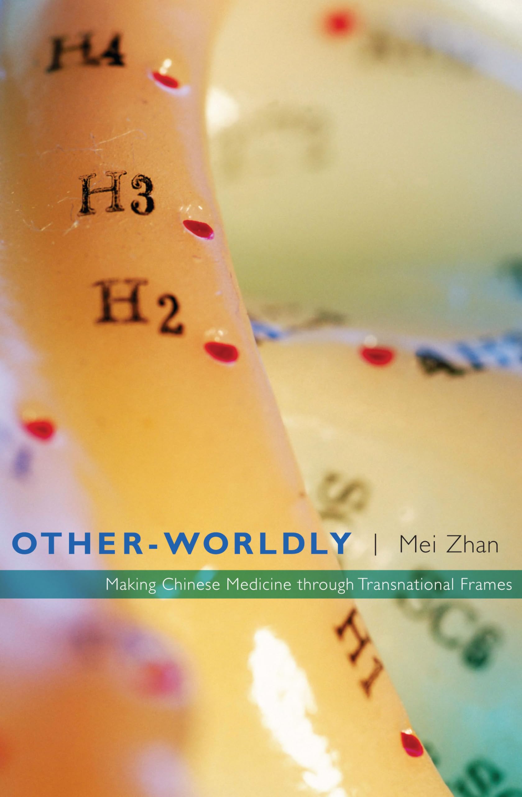 Other-Worldly: Making Chinese Medicine through Transnational Frames Medicine