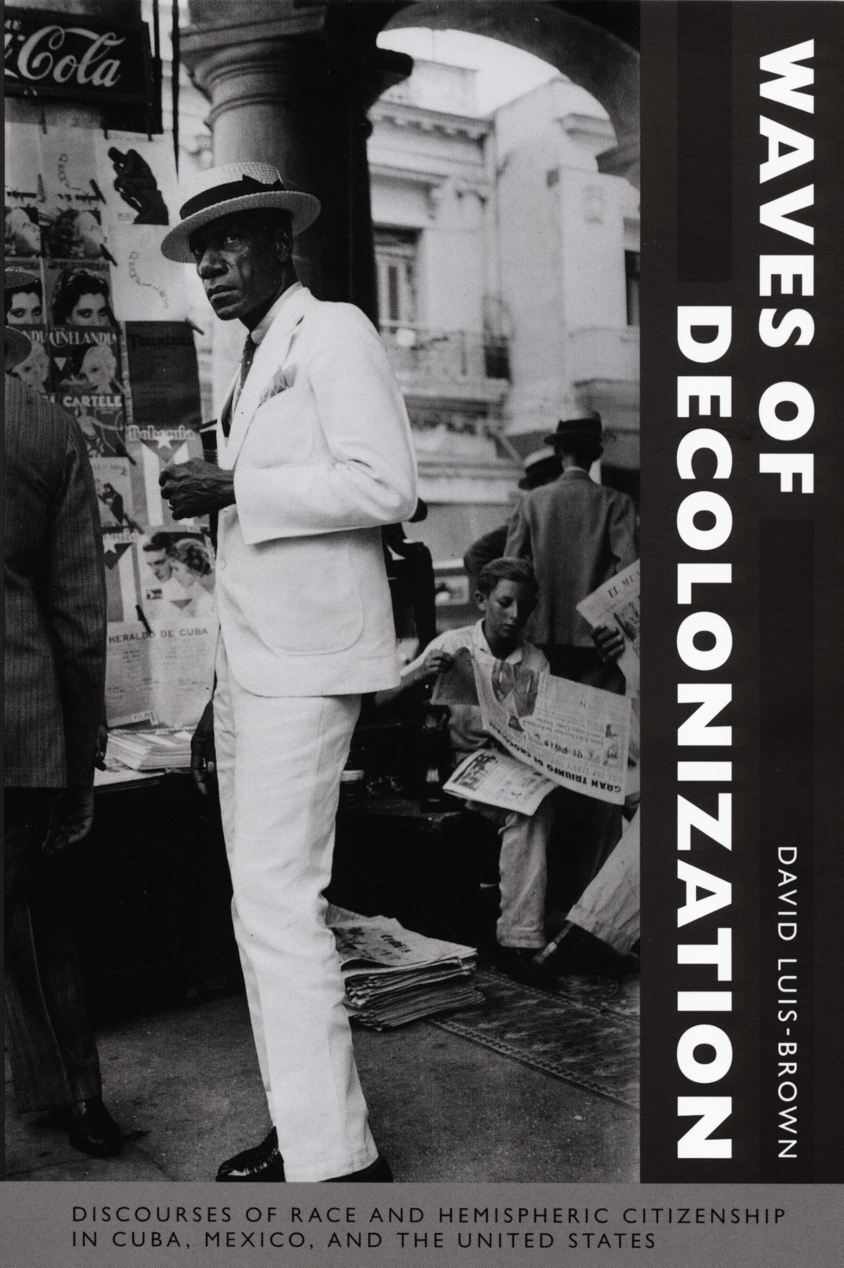 Waves of Decolonization: Discourses of Race and Hemispheric Citizenship in Cuba, Mexico, and the United States (New Americanists) Books