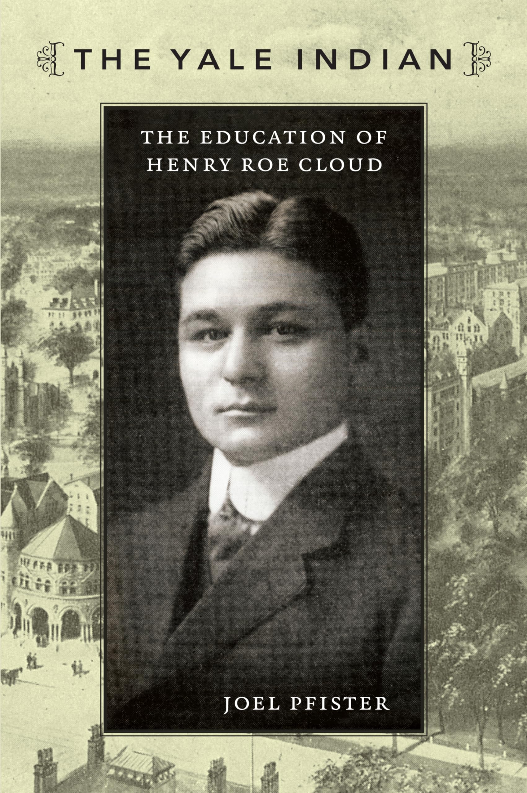 The Yale Indian: The Education of Henry Roe Cloud (New Americanists) Books