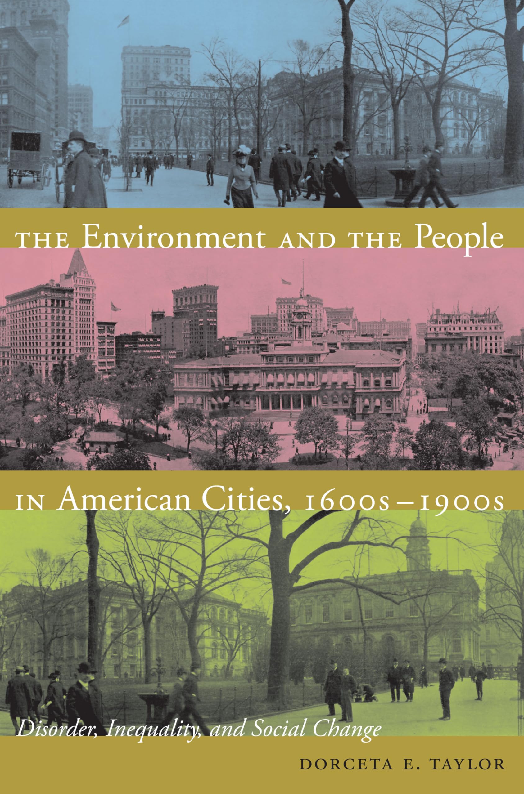 The Environment and the People in American Cities, 1600s-1900s: Disorder, Inequality, and Social Change Social Sciences
