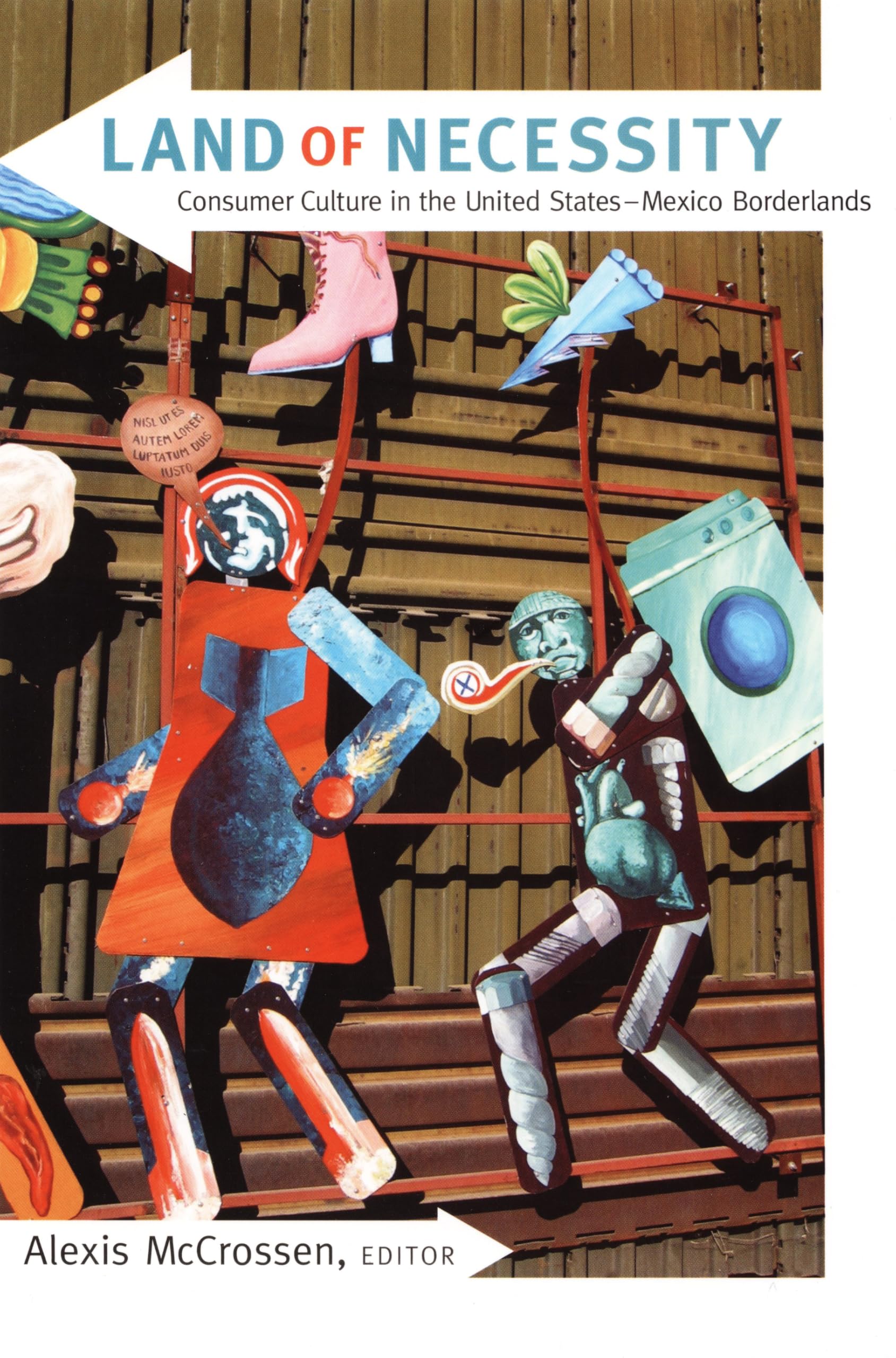 Land of Necessity: Consumer Culture in the United States–Mexico Borderlands Social Sciences