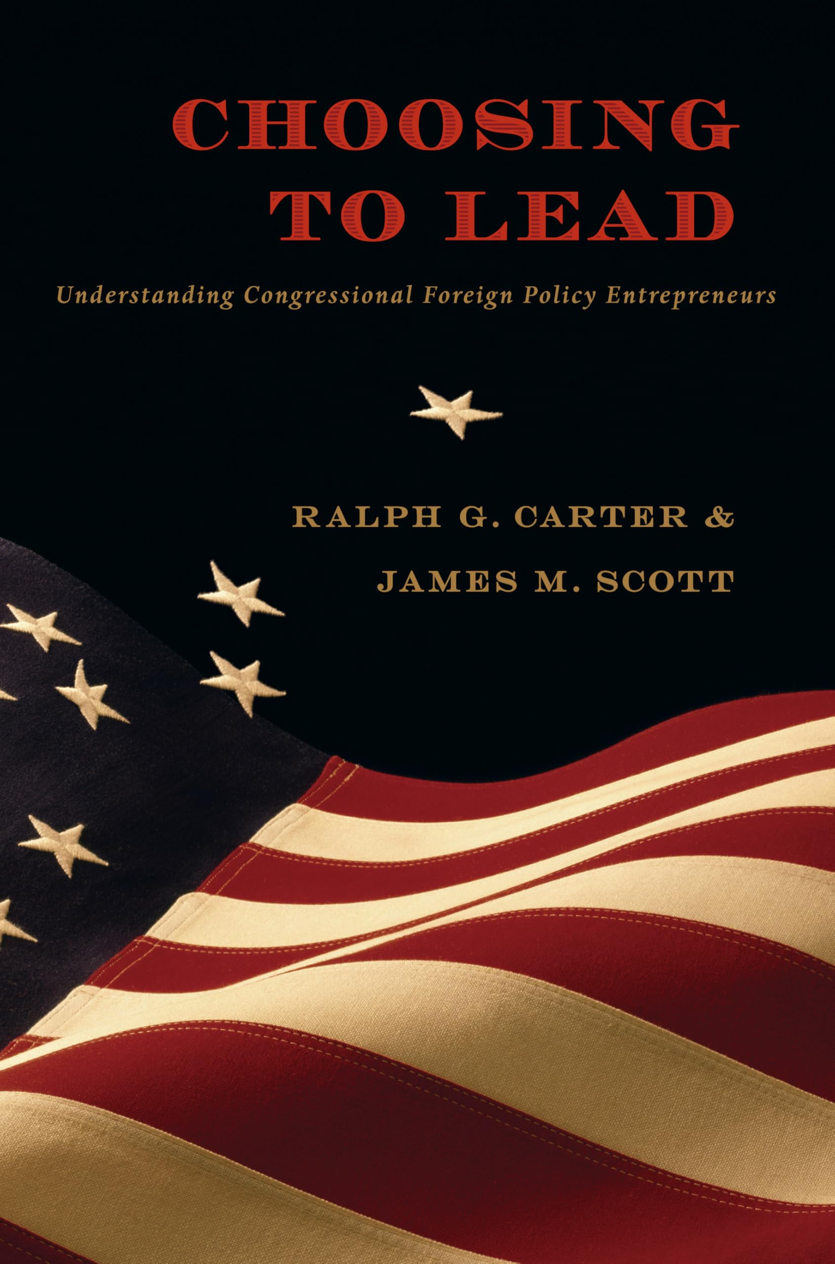 Choosing to Lead: Understanding Congressional Foreign Policy Entrepreneurs (New Slant: Religion, Politics, Ontology) Social Sciences