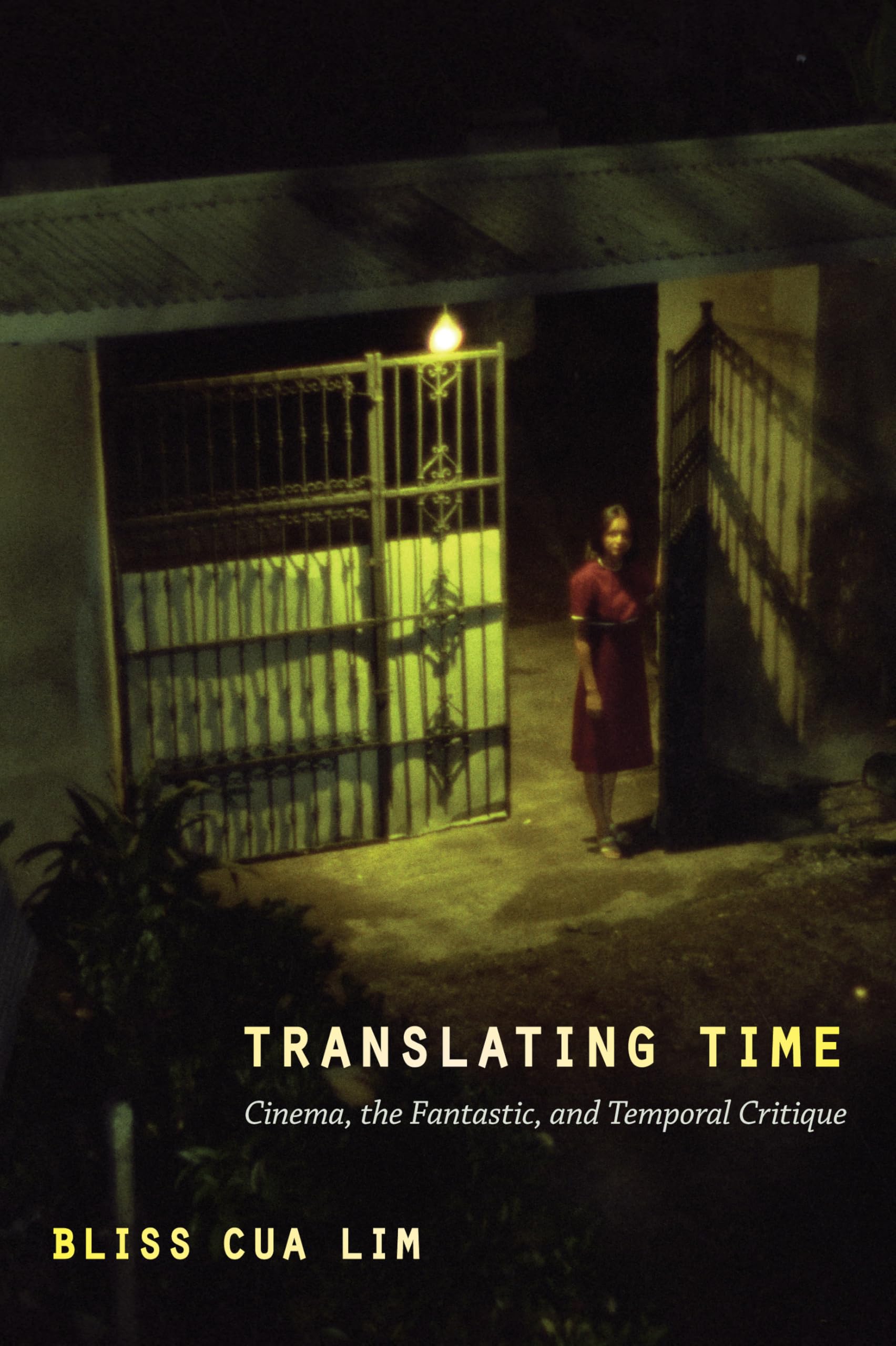 Translating Time: Cinema, the Fantastic, and Temporal Critique (John Hope Franklin Center Book) Film, Art & Culture