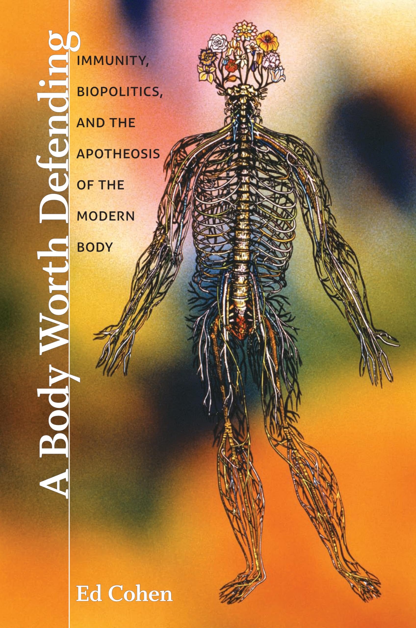 A Body Worth Defending: Immunity, Biopolitics, and the Apotheosis of the Modern Body Medicine