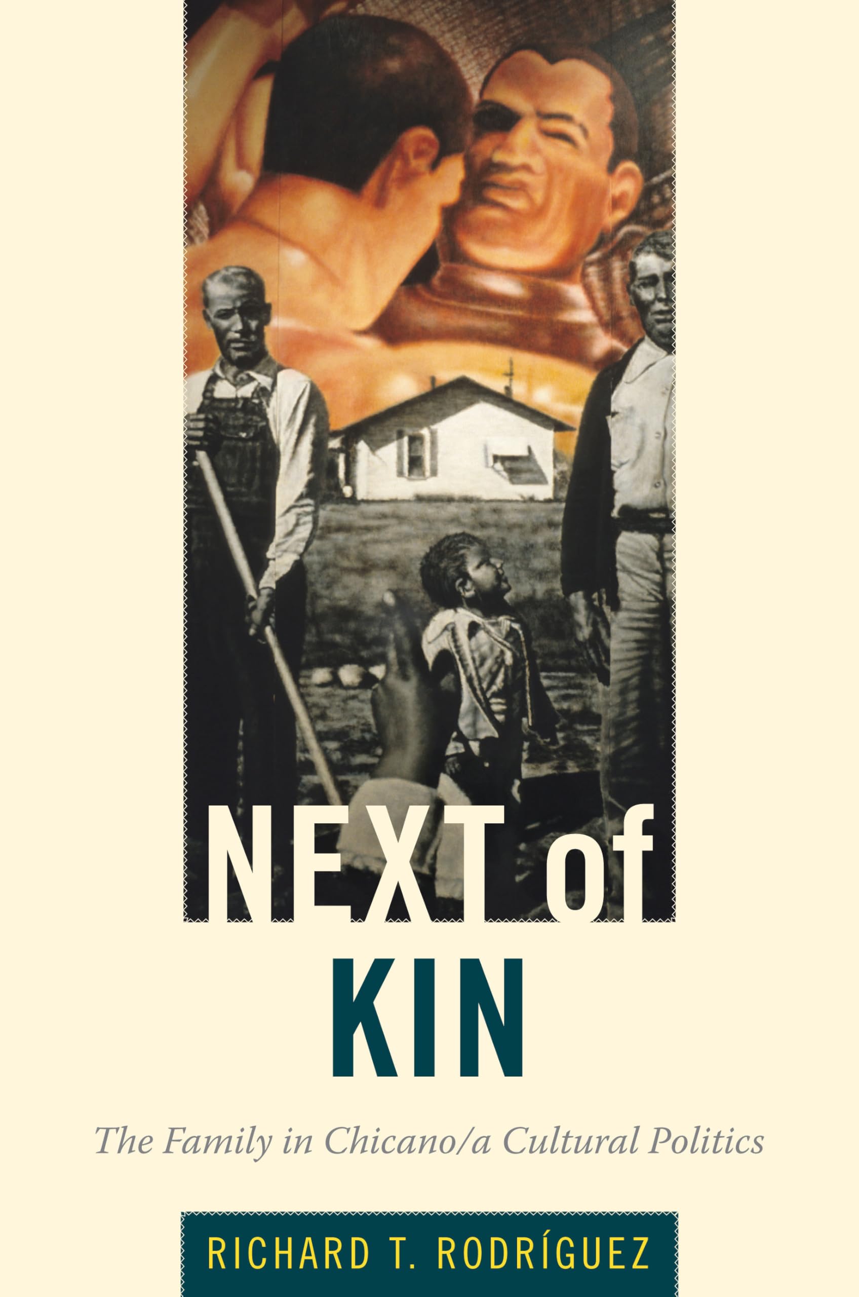 Next of Kin: The Family in Chicano/A Cultural Politics (Latin America Otherwise: Languages, Empires, Nations) Partnership & Love
