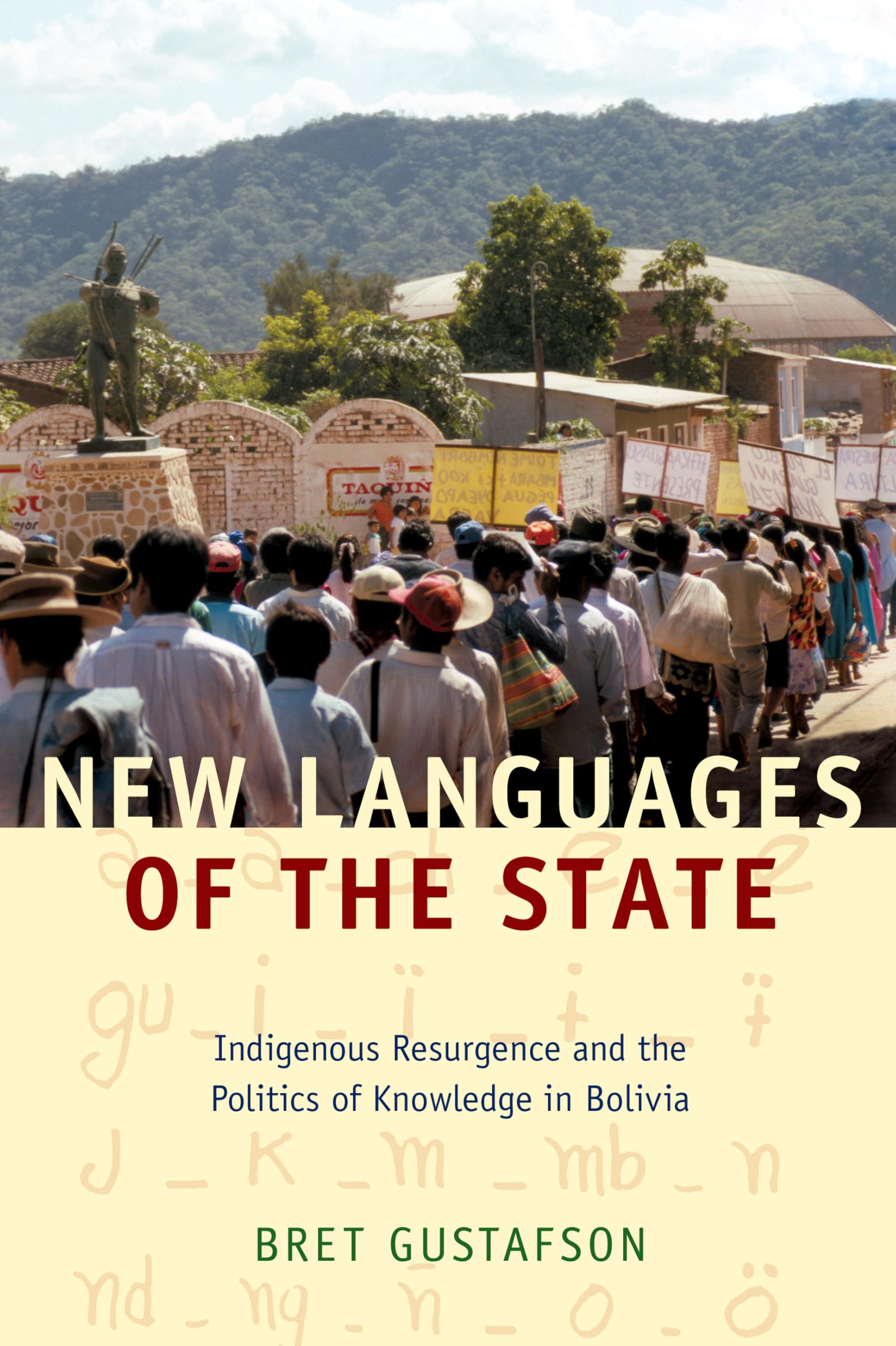 New Languages of the State: Indigenous Resurgence and the Politics of Knowledge in Bolivia (Narrating Native Histories) General education