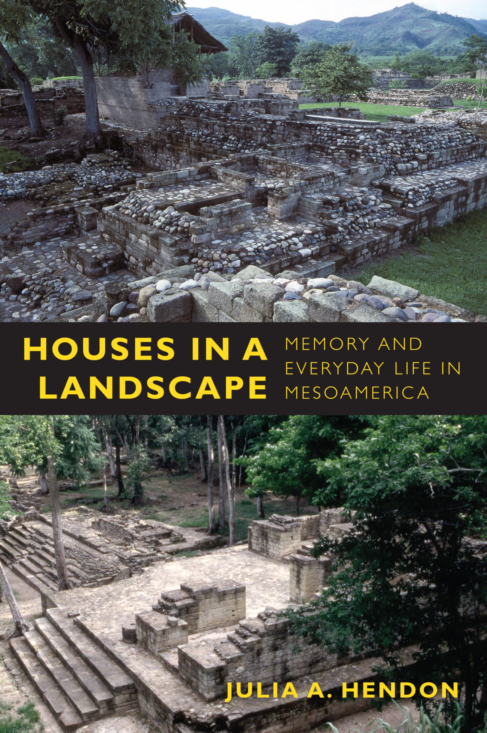 Houses in a Landscape: Memory and Everyday Life in Mesoamerica (Material Worlds) General education