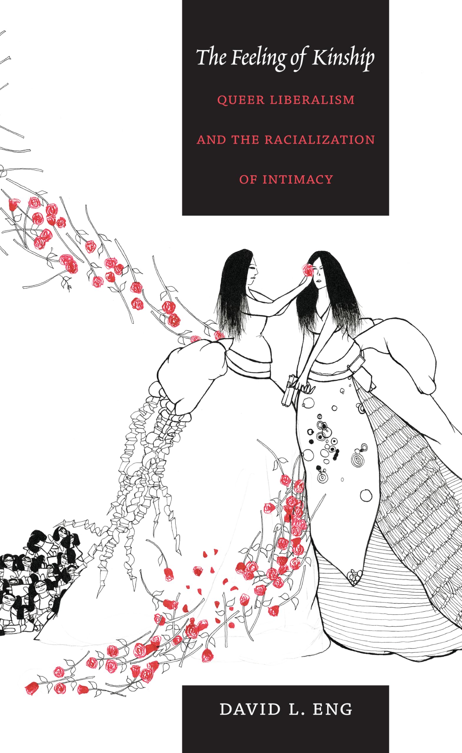 The Feeling of Kinship: Queer Liberalism and the Racialization of Intimacy Media & Communication