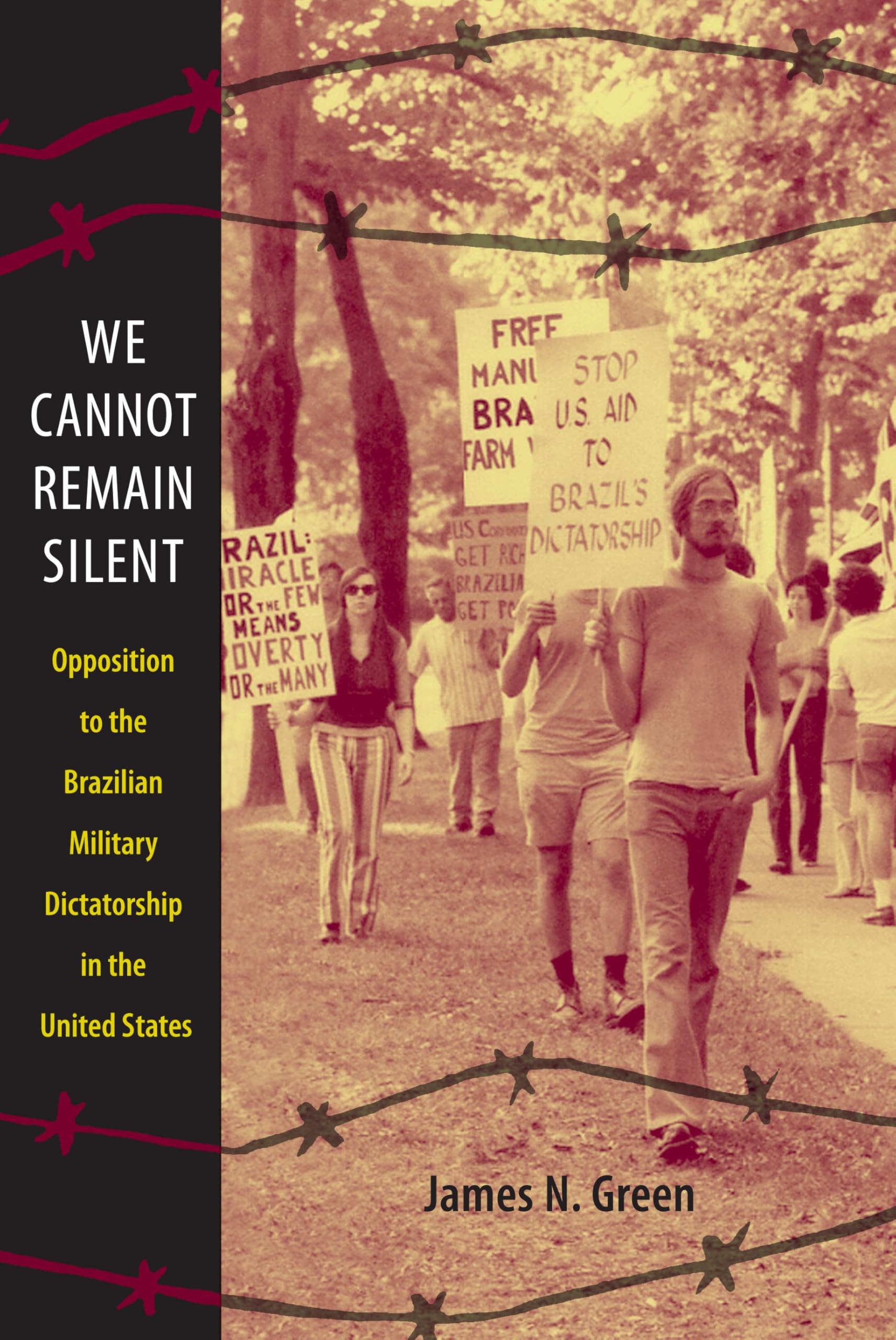 We Cannot Remain Silent: Opposition to the Brazilian Military Dictatorship in the United States (Radical Perspectives: A Radical History Review) Law