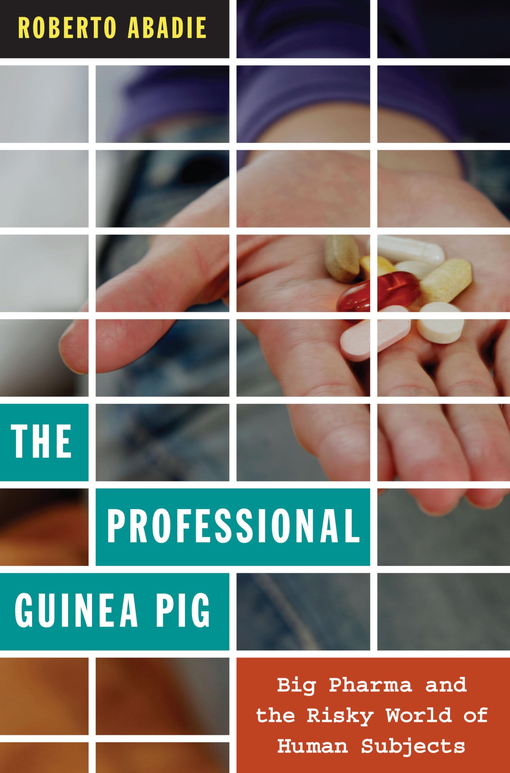The Professional Guinea Pig: Big Pharma and the Risky World of Human Subjects Medicine