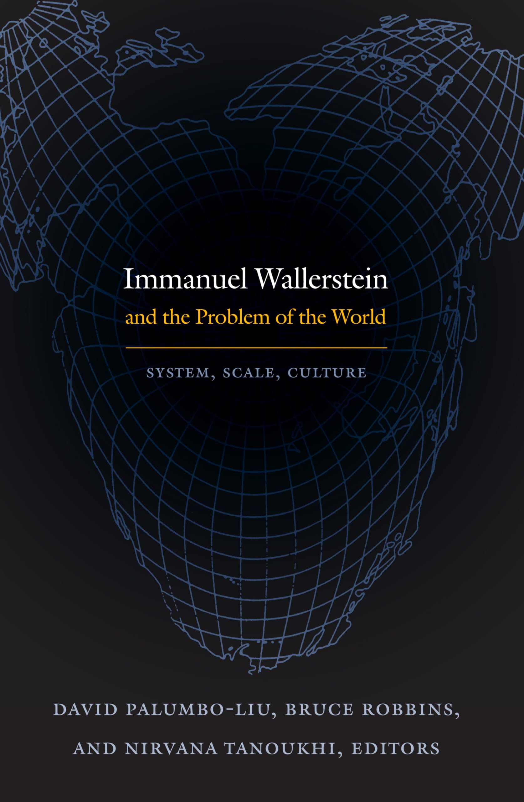 Immanuel Wallerstein and the Problem of the World: System, Scale, Culture Media & Communication