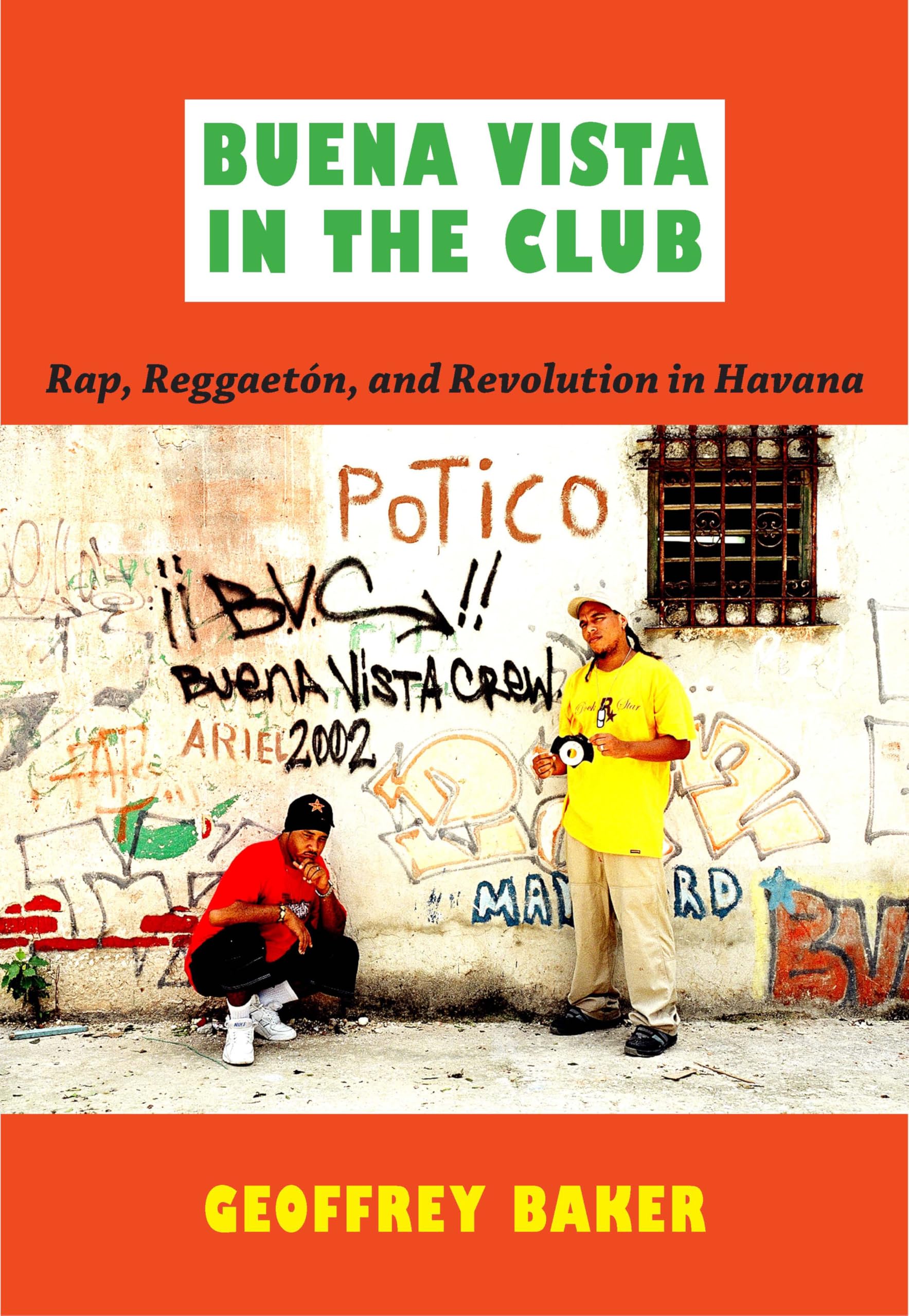 Buena Vista in the Club: Rap, Reggaeton, and Revolution in Havana (Refiguring American Music) General education