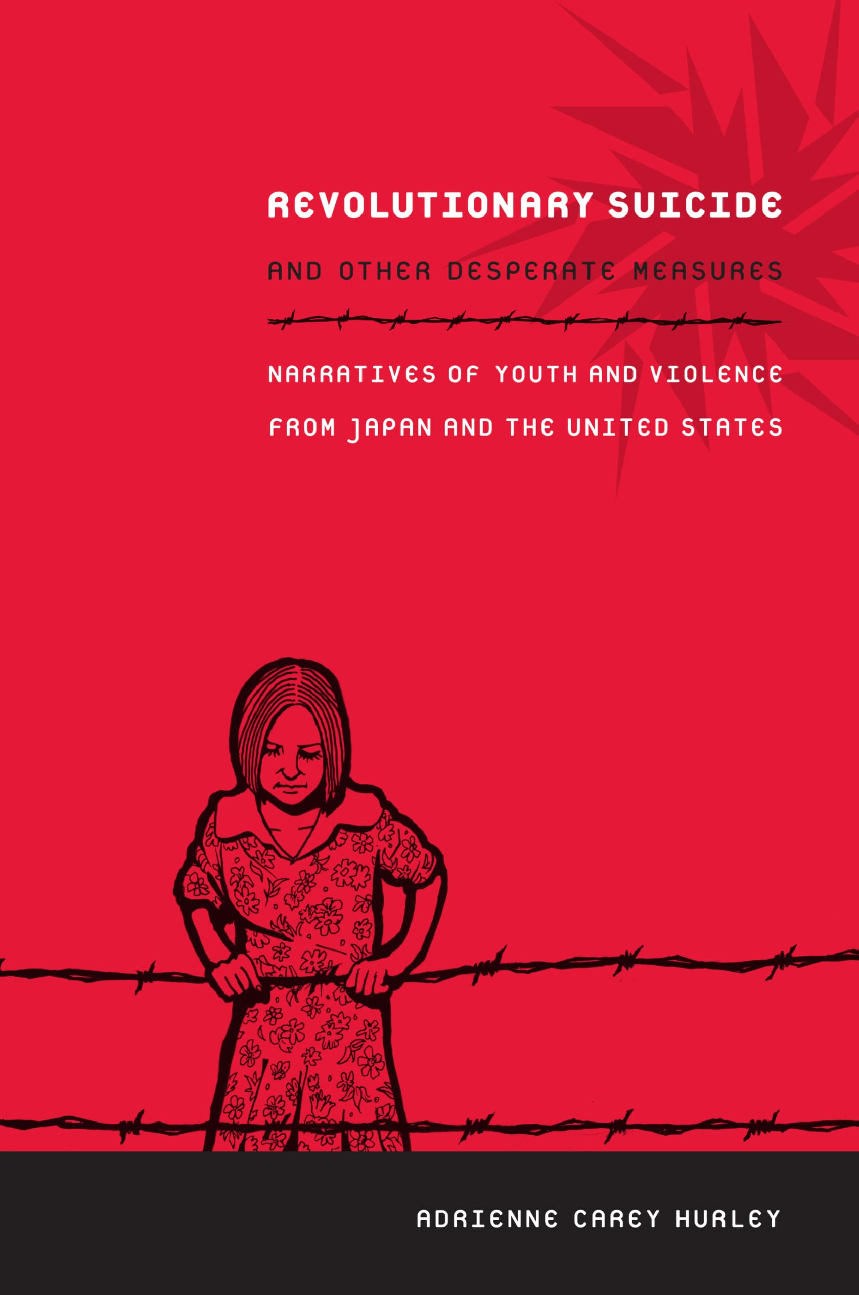 Revolutionary Suicide and Other Desperate Measures: Narratives of Youth and Violence from Japan and the United States Psychology
