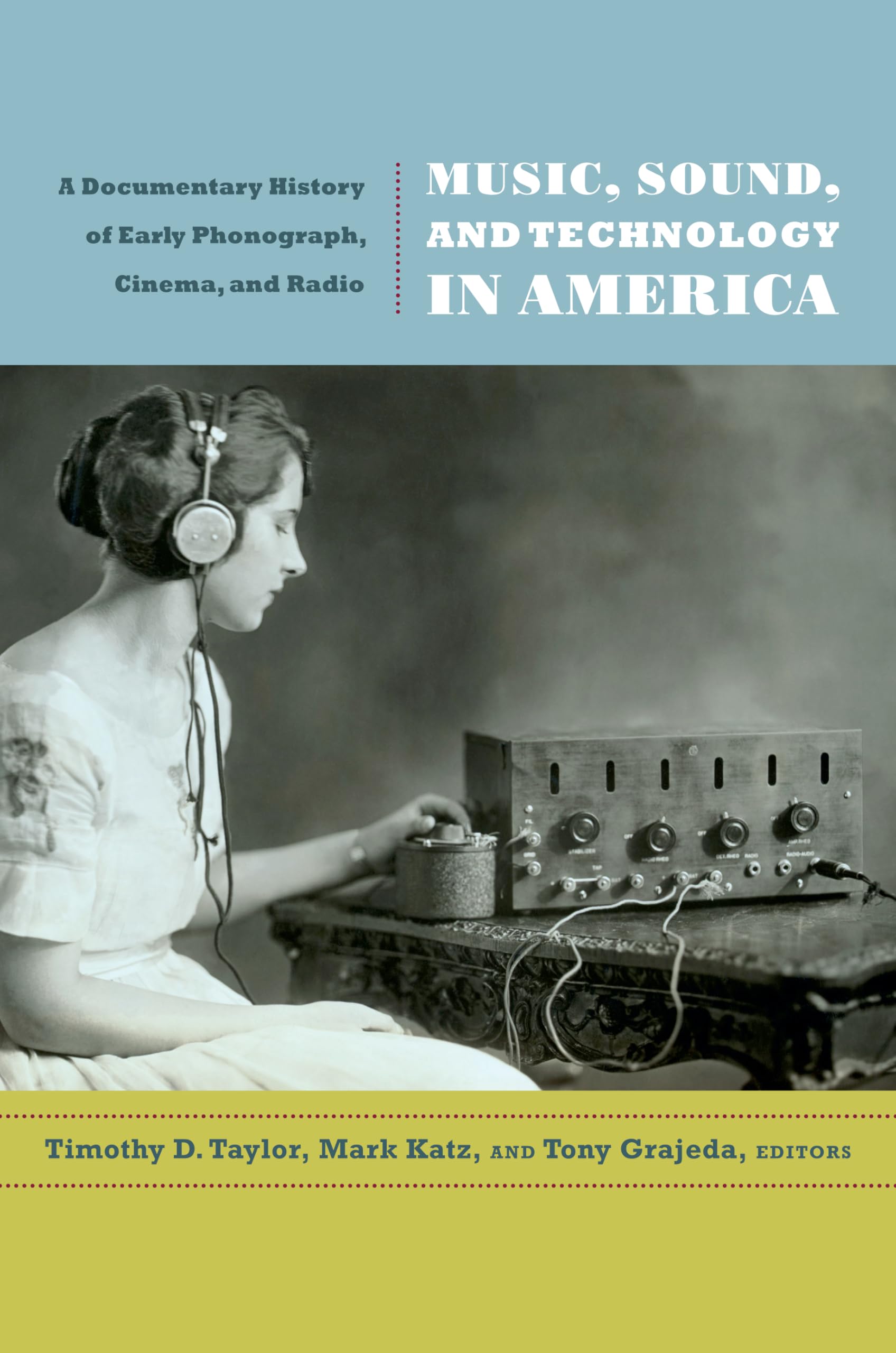 Music, Sound, and Technology in America: A Documentary History of Early Phonograph, Cinema, and Radio Social Sciences