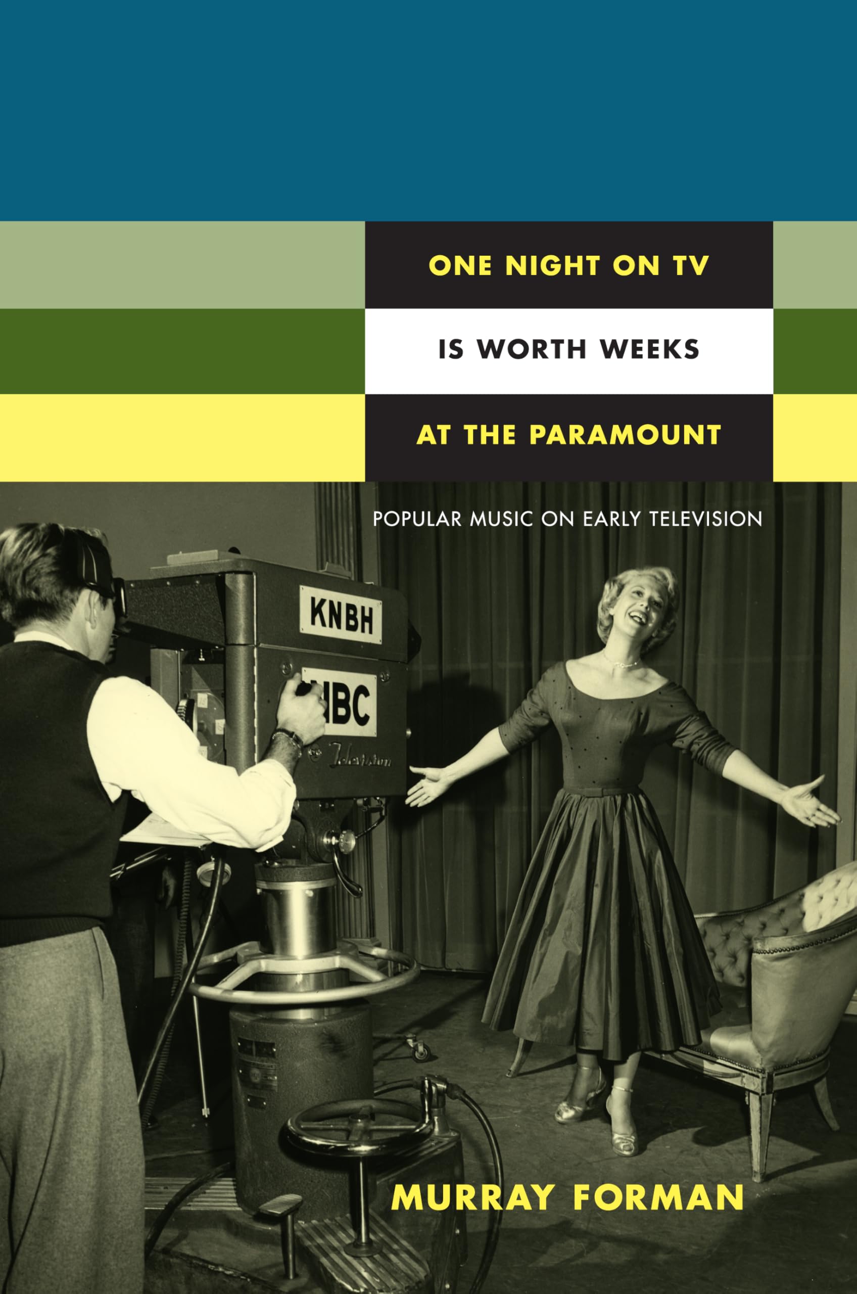 One Night on TV Is Worth Weeks at the Paramount: Popular Music on Early Television (Console-ing passions: Television and cultural power) Media & Communication