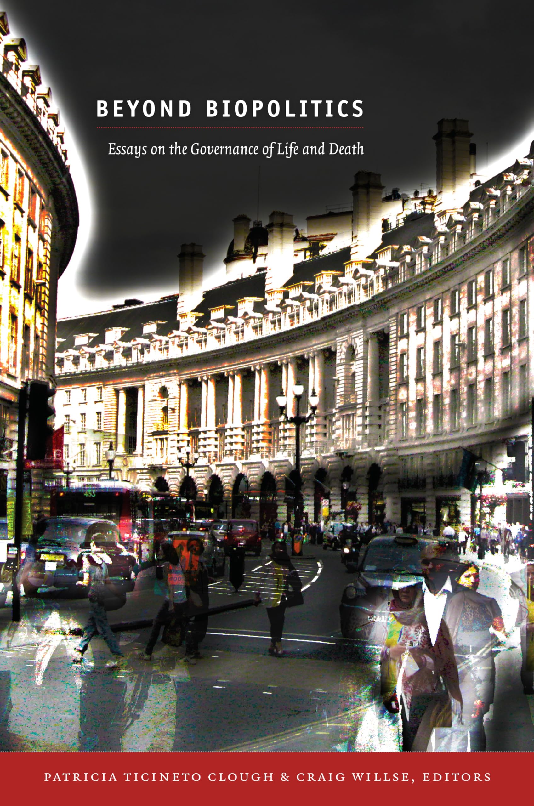 Beyond Biopolitics: Essays on the Governance of Life and Death Media & Communication