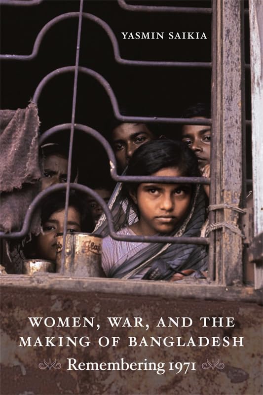 Women, War, and the Making of Bangladesh: Remembering 1971 Psychology