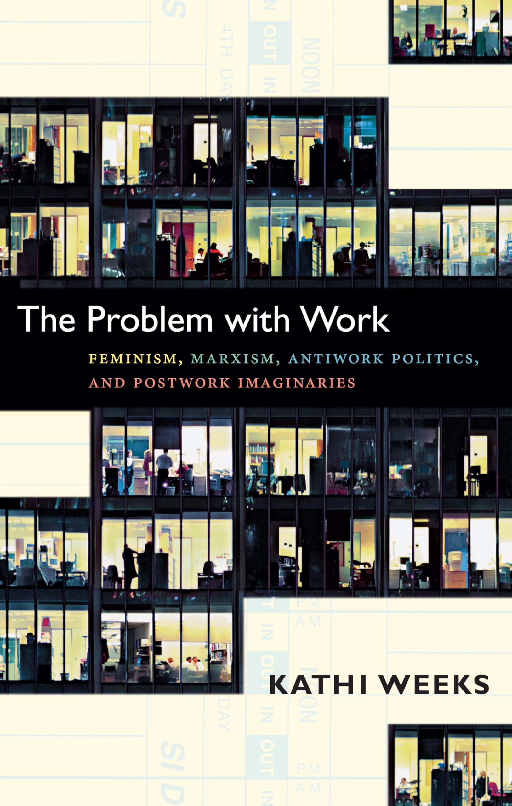 The Problem with Work: Feminism, Marxism, Antiwork Politics, and Postwork Imaginaries (John Hope Franklin Center Books) Books