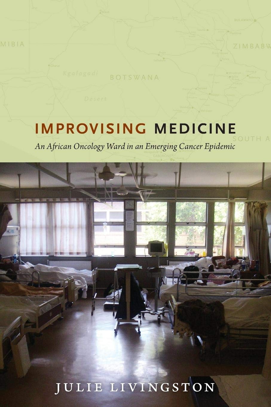 Improvising Medicine: An African Oncology Ward in an Emerging Cancer Epidemic Medicine