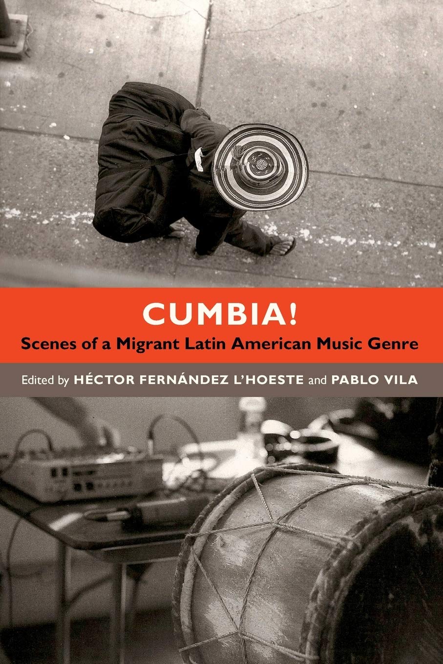 Cumbia!: Scenes of a Migrant Latin American Music Genre Social Sciences