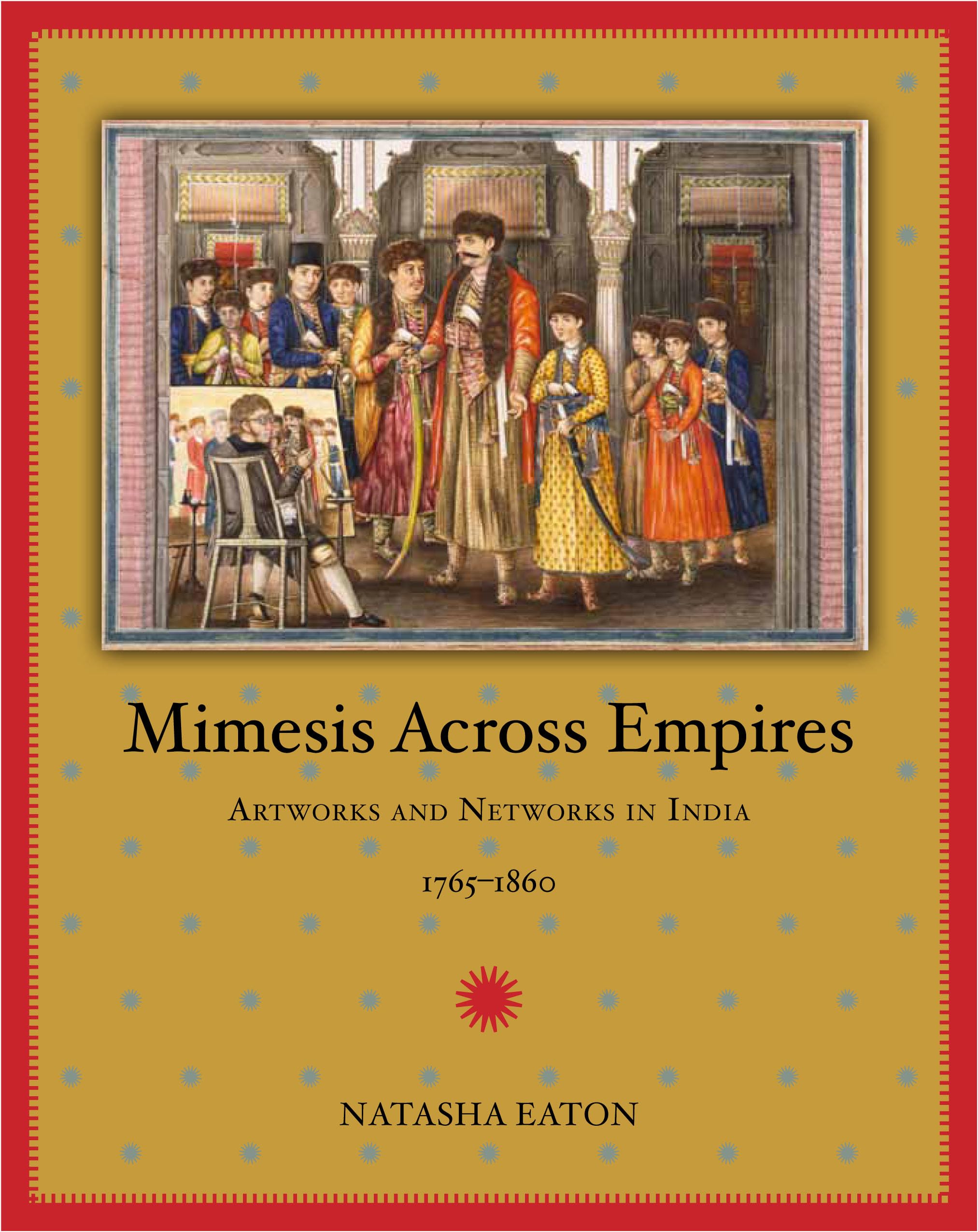 Mimesis Across Empires: Artworks and Networks in India, 1765-1860 (Objects/Histories: Critical Perspectives on Art, Material Culture, and Representation) Film, Art & Culture