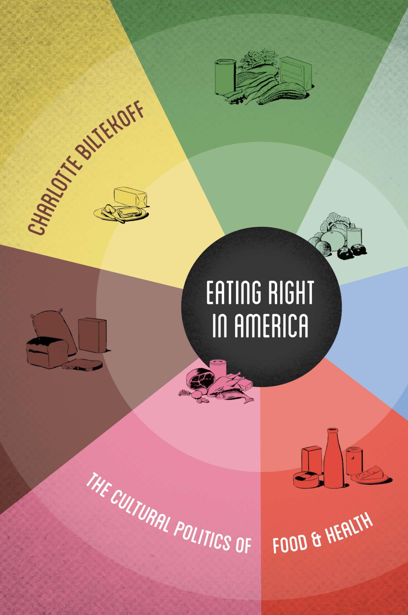 Eating Right in America: The Cultural Politics of Food and Health: The Cultural Politics of Food & Health Medicine