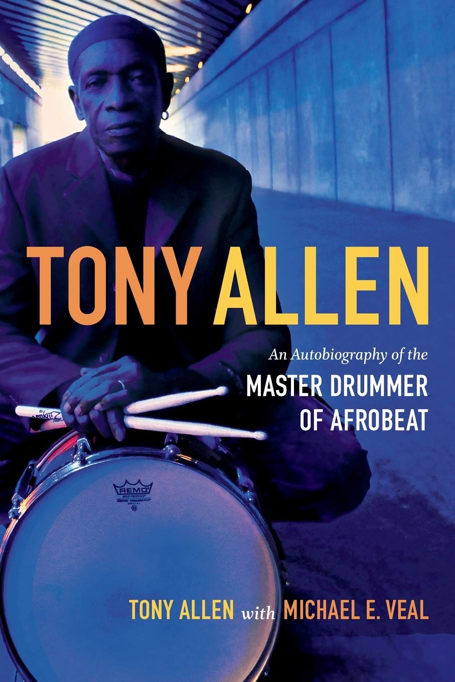 Tony Allen: An Autobiography of the Master Drummer of Afrobeat Social Sciences