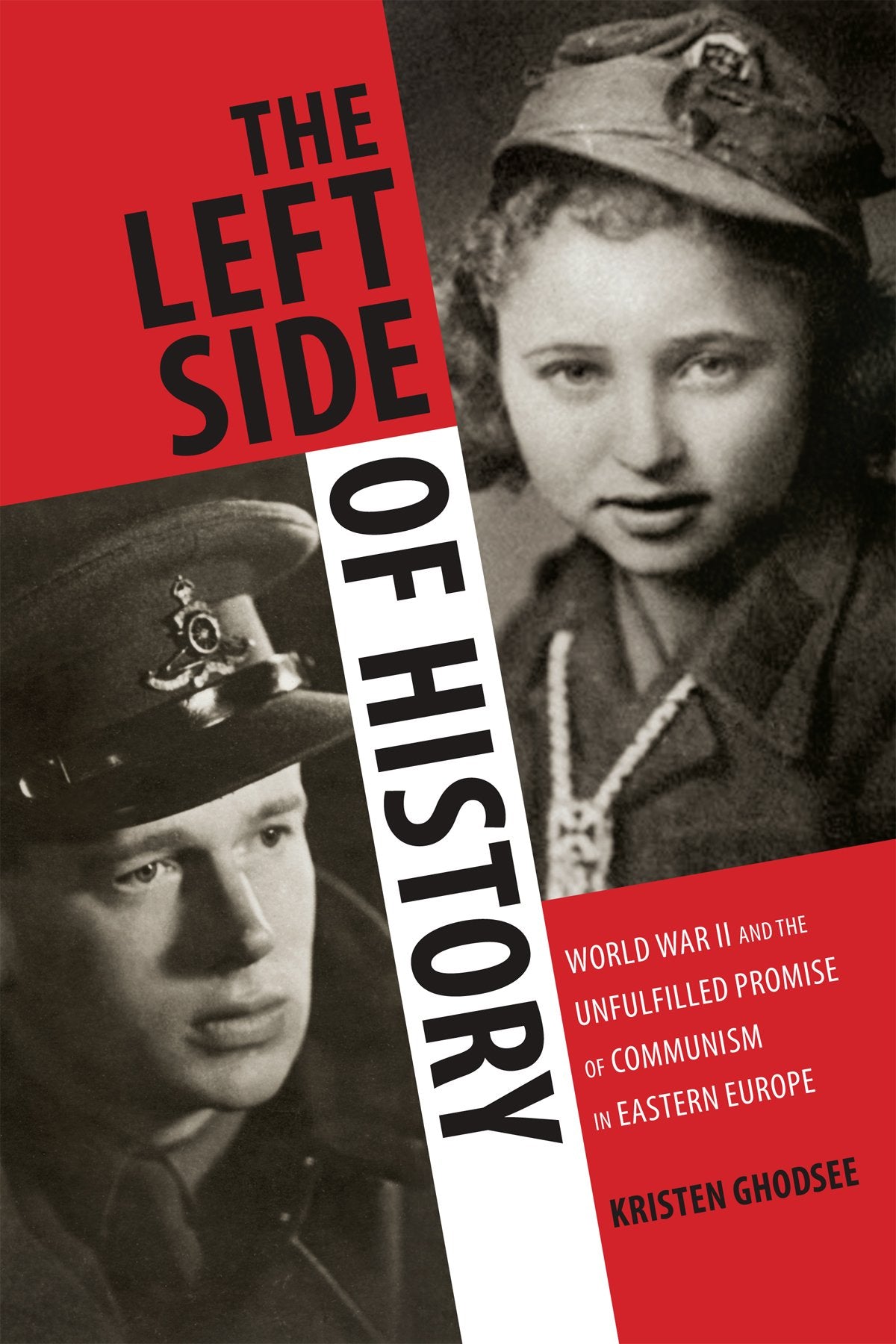 The Left Side of History: World War II and the Unfulfilled Promise of Communism in Eastern Europe Social Sciences