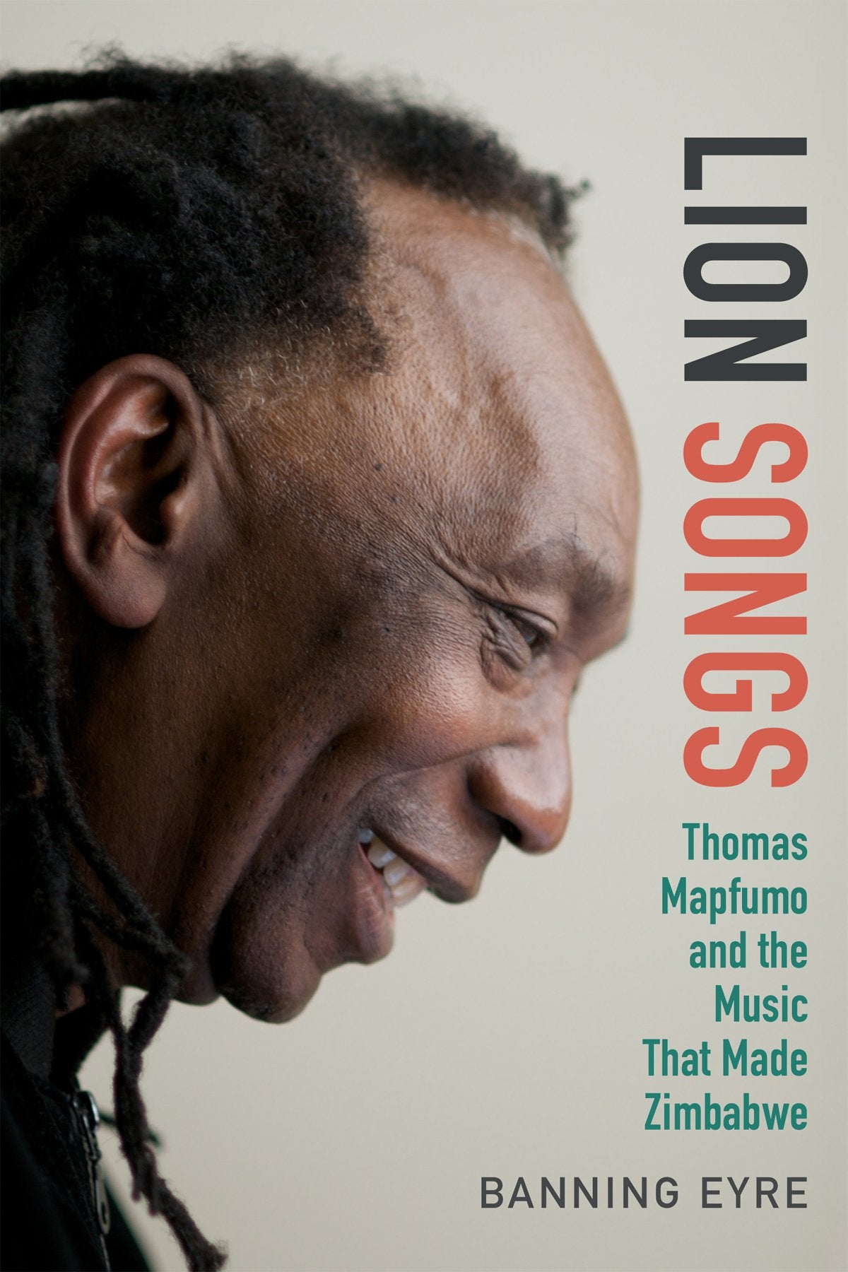 Lion Songs: Thomas Mapfumo and the Music That Made Zimbabwe Art & Literature