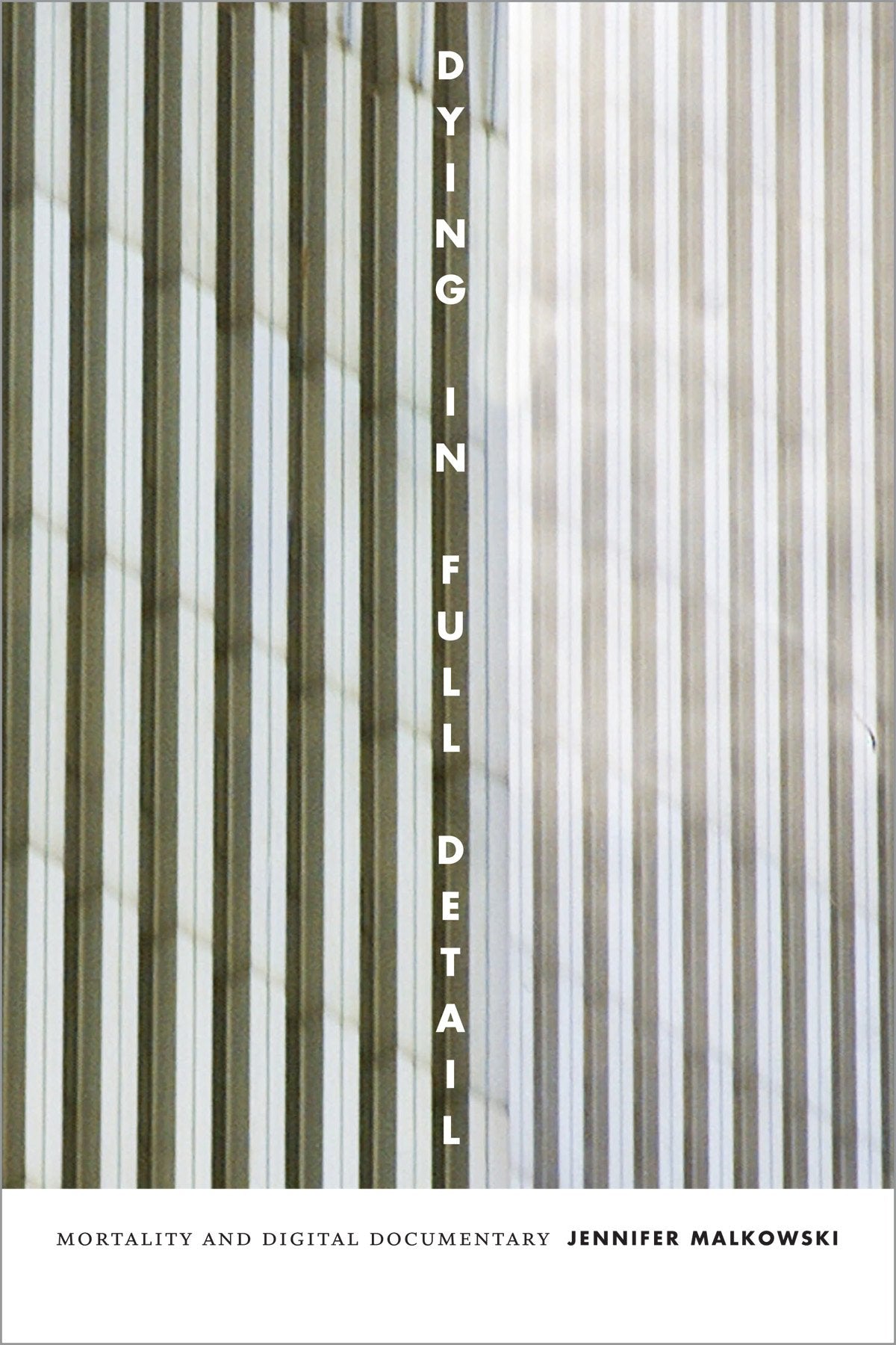 Dying in Full Detail: Mortality and Digital Documentary Media & Communication