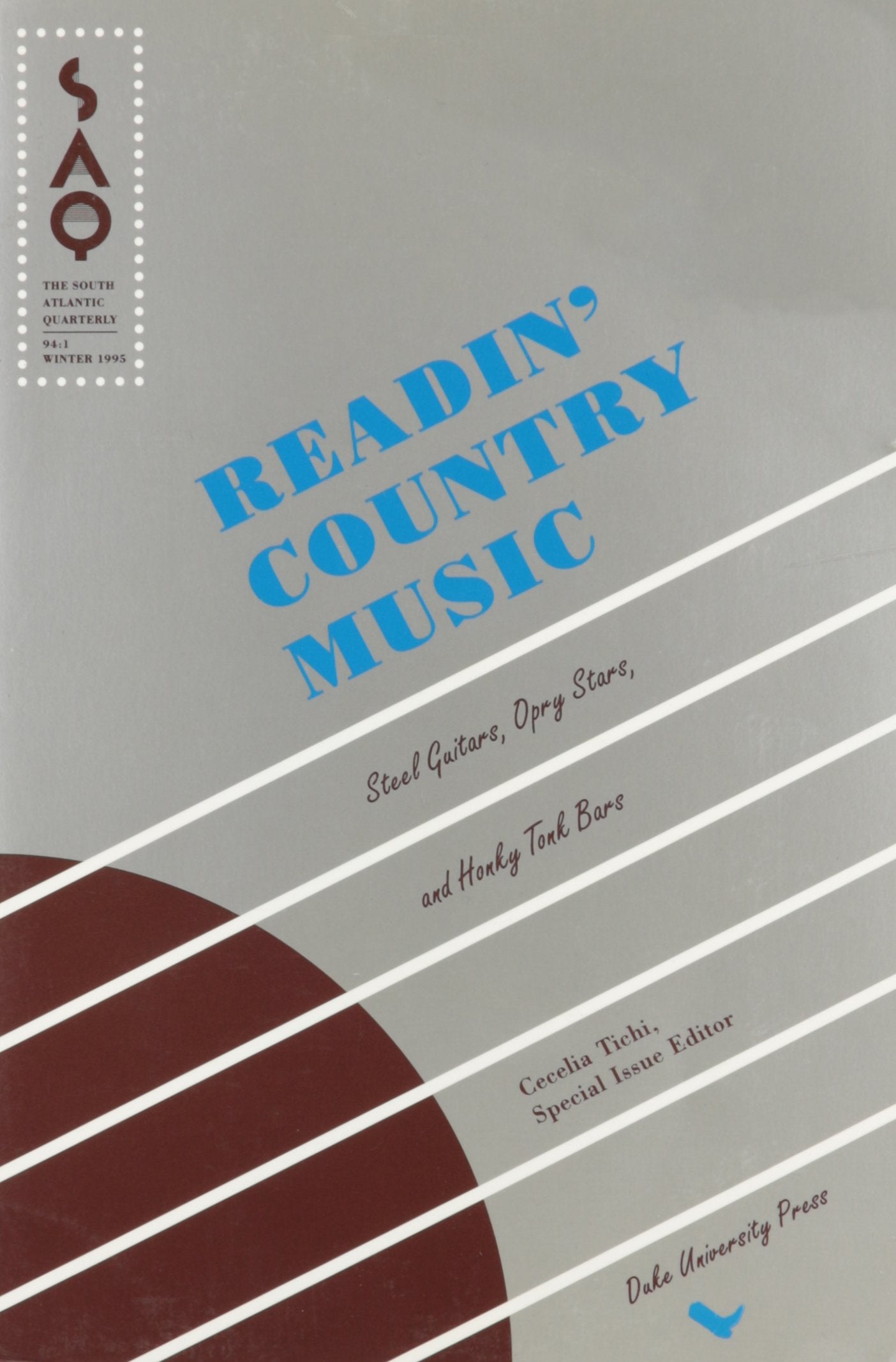 Readin' Country Music: Steel Guitars, Opry Stars, and Honky Tonk Bars (The South Atlantic Quarterly Winter 1995, Vol 94 No 1) Arts & Music