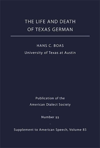The Life and Death of Texas German (Publication of the American Dialect Society, 93, Band 93) Social Sciences