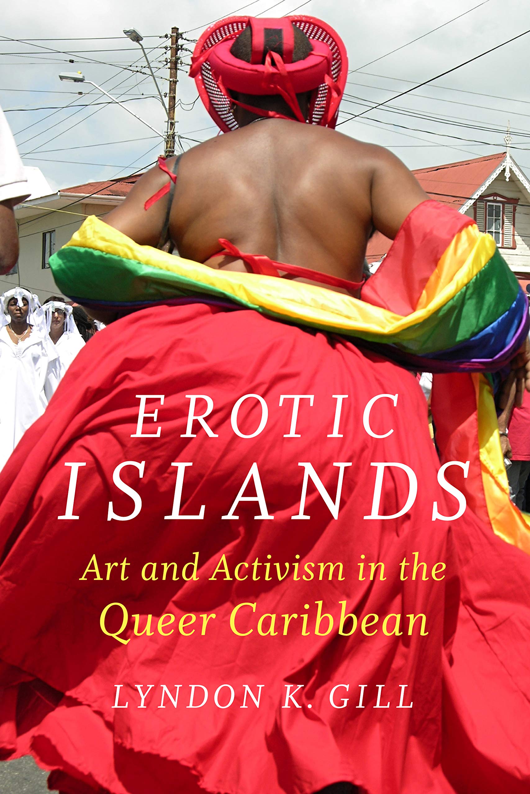 Erotic Islands: Art and Activism in the Queer Caribbean book