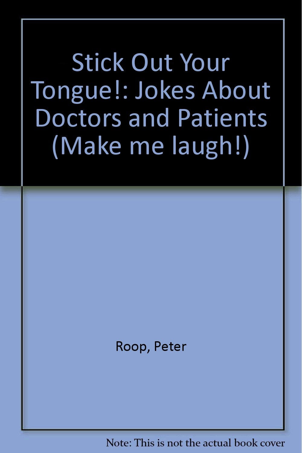 Stick Out Your Tongue: Jokes About Doctors and Patients (Make Me Laugh Books) Contemporary literature
