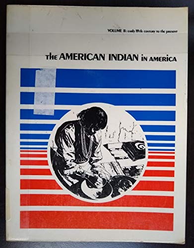 The American Indian in America: Vol 2, the Late 18th Century to the Present (2) book