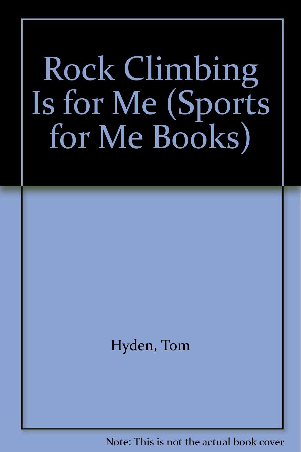 Rock Climbing Is for Me (Sports for Me Books) Children's books