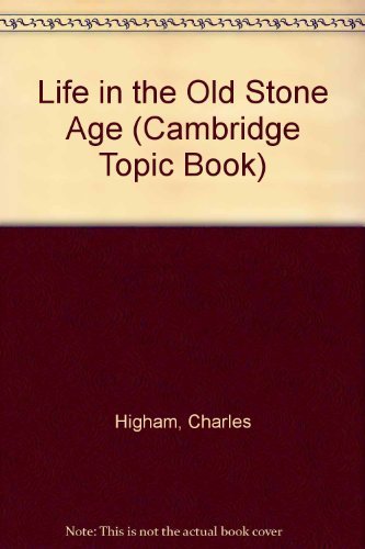 Life in the Old Stone Age (Cambridge Topic Book) Young adult books