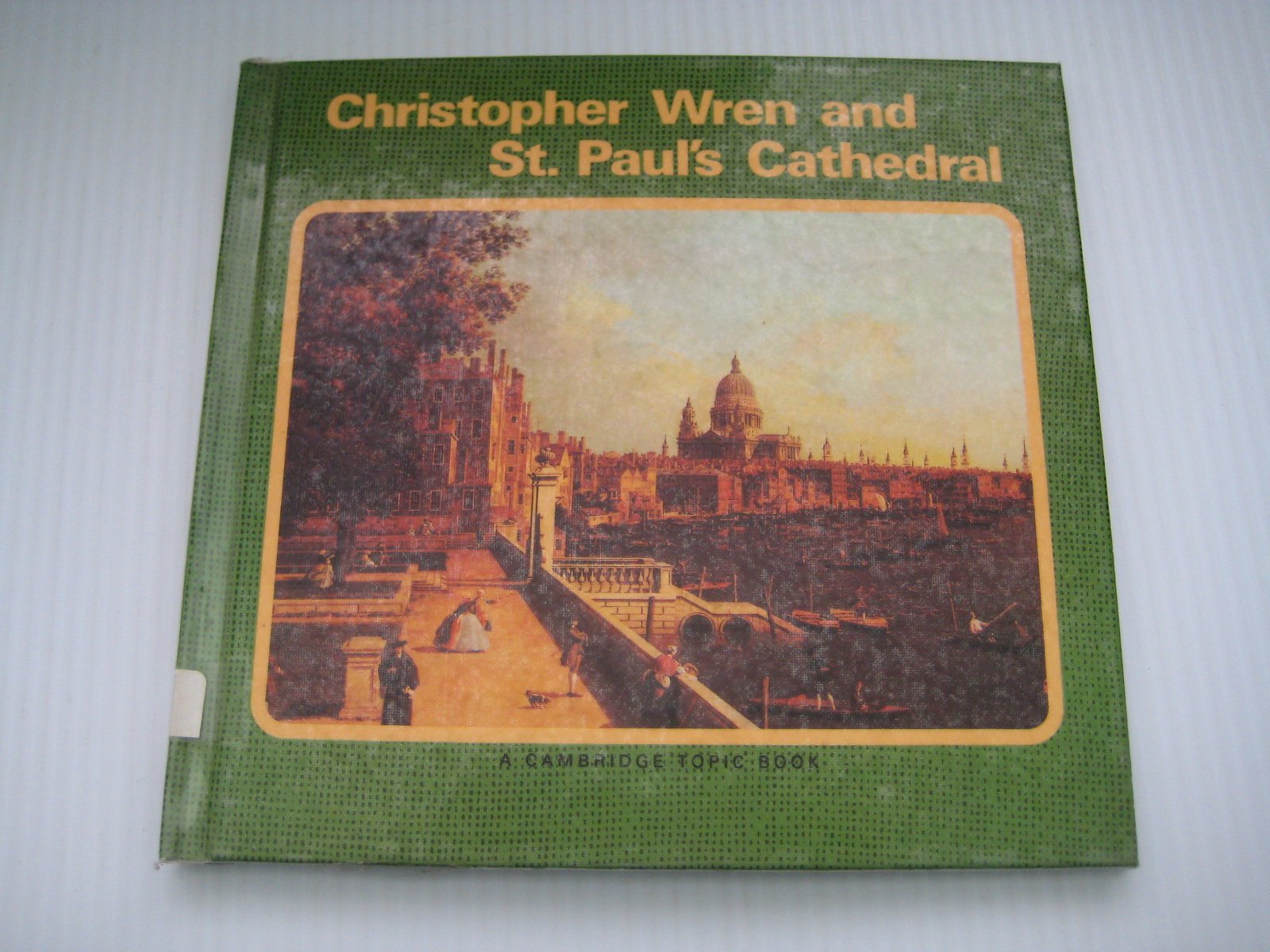 Christopher Wren and St. Paul's Cathedral (Cambridge Topic Book) Young adult books