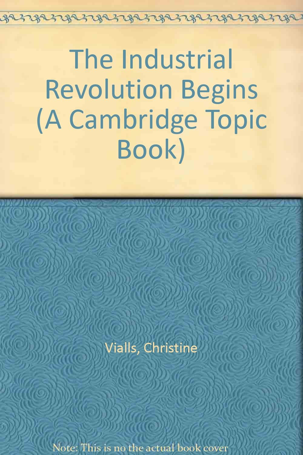 The Industrial Revolution Begins (A Cambridge Topic Book) Young adult books