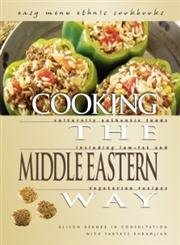 Cooking the Middle Eastern Way: Culturally Authentic Foods Including Low-Fat and Vegetarian Recipes (Easy Menu Ethnic Cookbooks) Leisure, Home & Garden