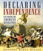 Declaring Independence: Life During The American Revolution (People's History) Education