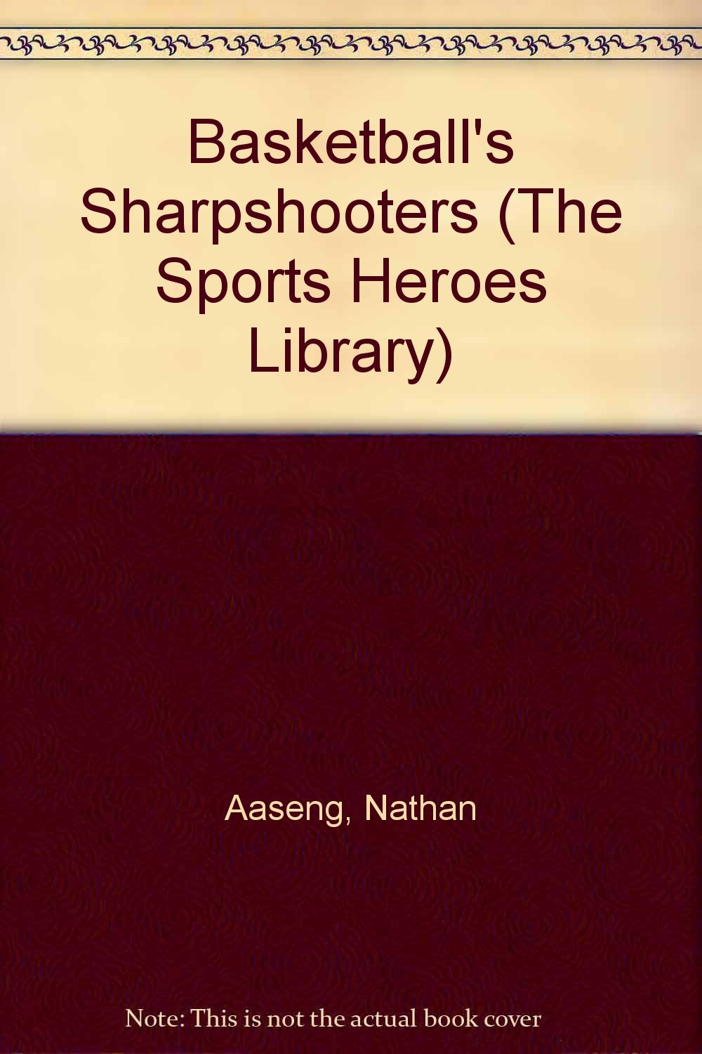 Basketball's Sharpshooters (The Sports Heroes Library) Leisure & Fun