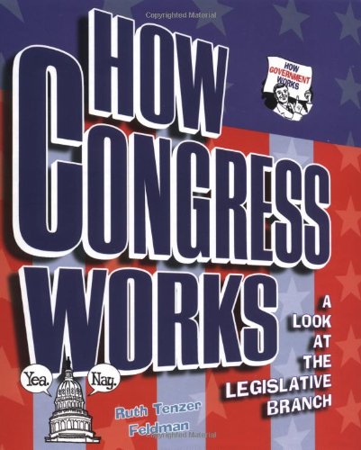 How Congress Works: A Look at the Legislative Branch (How Government Works) Non-fiction