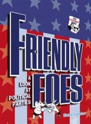 Friendly Foes: A Look at Political Parties (How Government Works) Non-fiction