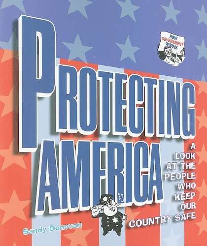 Protecting America: A Look at the People Who Keep Our Country Safe (How Government Works) Non-fiction