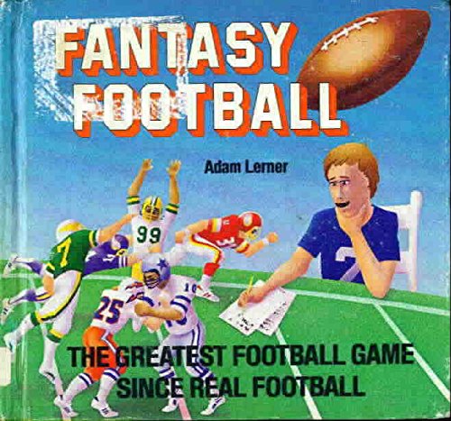 Fantasy Football: The Greatest Football Game Since Real Football Books