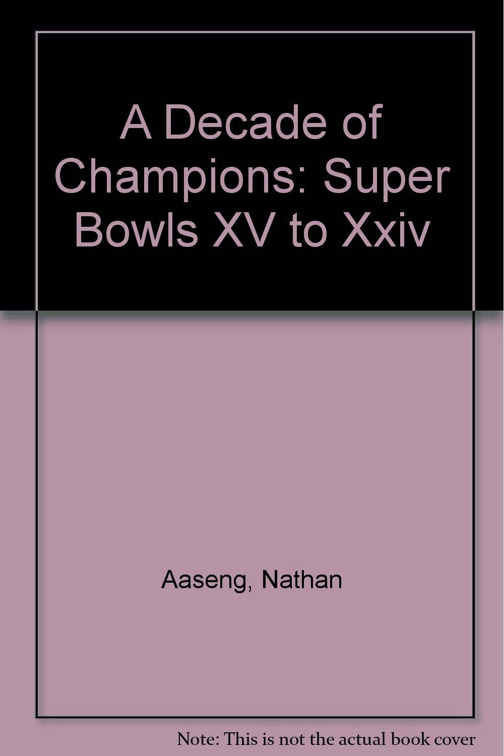 A Decade of Champions: Super Bowls XV to Xxiv Leisure & Fun