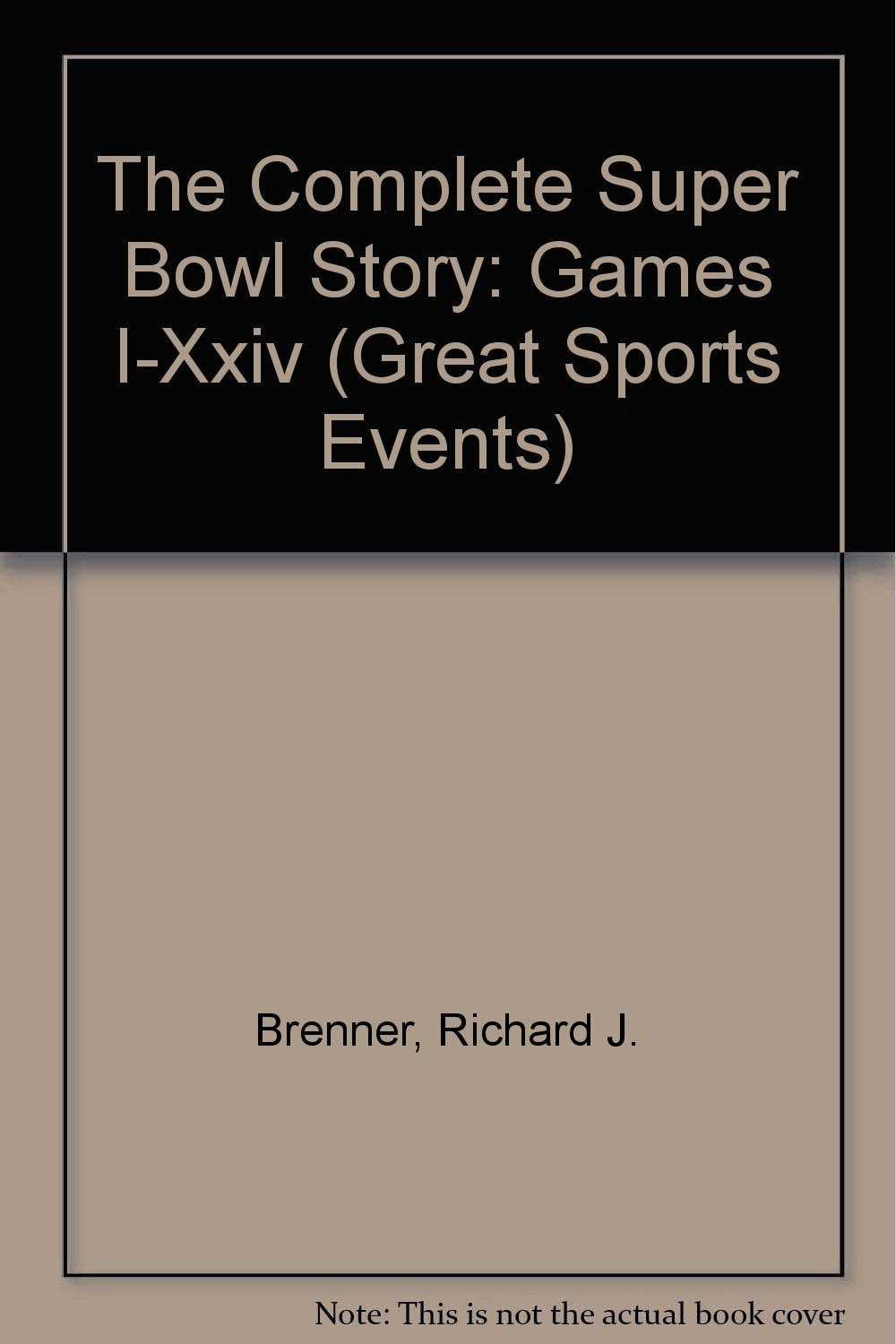 The Complete Super Bowl Story: Games I-Xxiv (Great Sports Events) Books